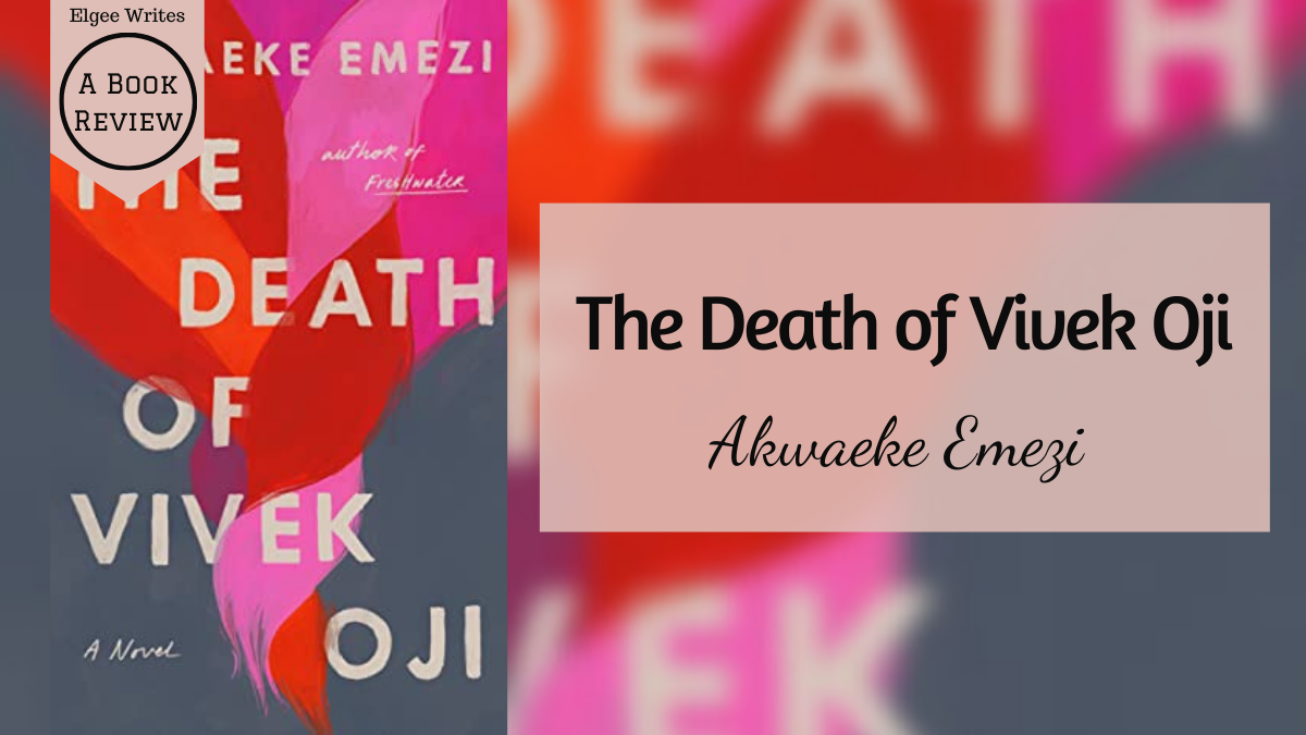 La muerte de Vivek Oji de Akwaeke Emez - Reseña del libro